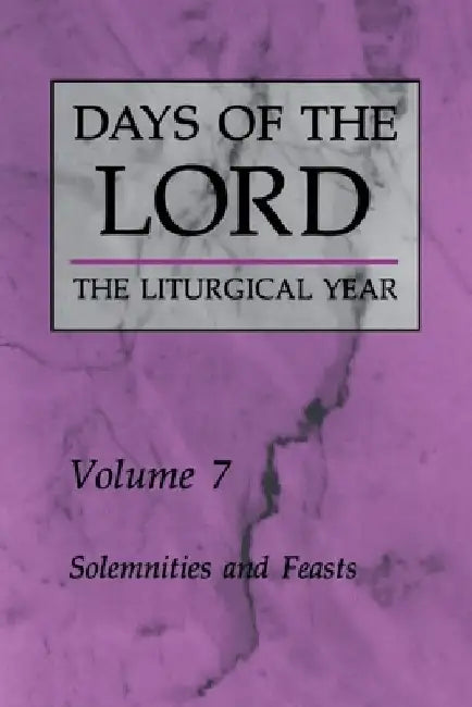 Days of the Lord: Volume 7: Solemnities and Feasts Volume 7 by Various