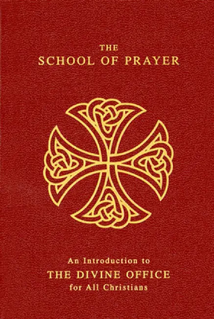 The School of Prayer: An Introduction to the Divine Office for All Christians by John Brook
