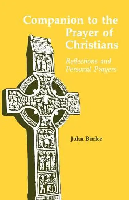 Companion to the Prayer of Christians: Reflections and Personal Prayers by John Burke