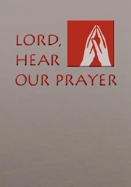 Lord, Hear Our Prayer: Prayer of the Faithful for Sundays, Holy Days, and Ritual Masses by Jay Cormier