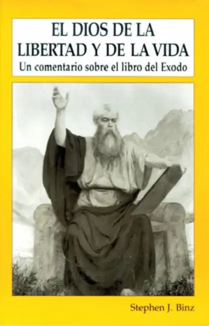 El Dios de Lalibertad Y de la Vida: Un Comentario Sobre El Libro del Exodo by Colette Joly Dees