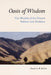 Oasis of Wisdom: The Worlds of the Desert Fathers and Mothers by David G. R. Keller