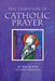 The Tradition of Catholic Prayer by The Monks of Saint Meinrad