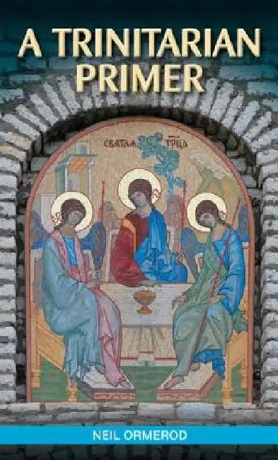 A Trinitarian Primer by Neil Ormerod