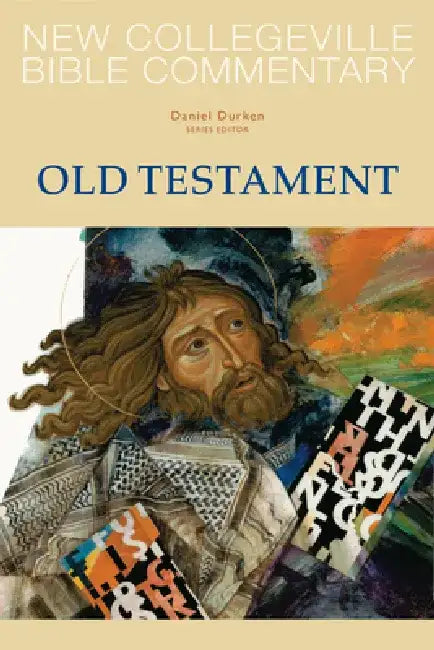 New Collegeville Bible Commentary: Old Testament by Daniel Durken