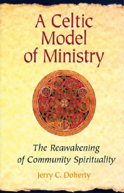 A Celtic Model of Ministry: The Reawakening of Community Spirituality by Jerry C. Doherty