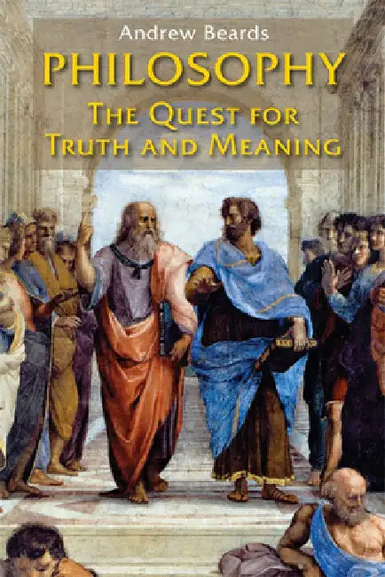 Philosophy: The Quest for Truth and Meaning by Andrew Beards
