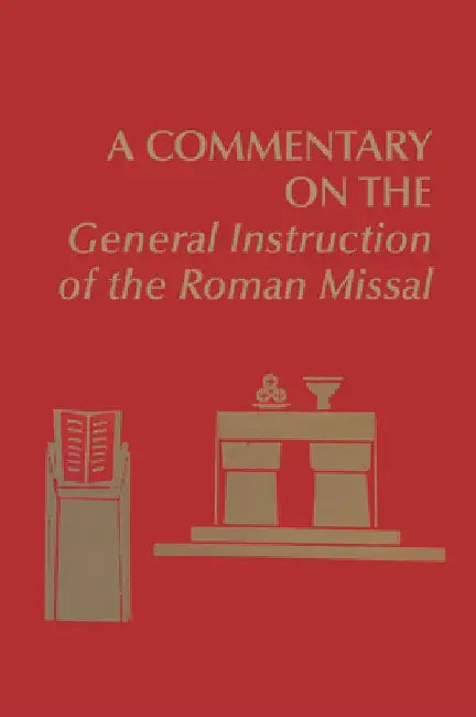 A Commentary on the General Instruction of the Roman Missal by Edward Foley
