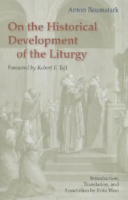 On the Historical Development of the Liturgy by Anton Baumstark