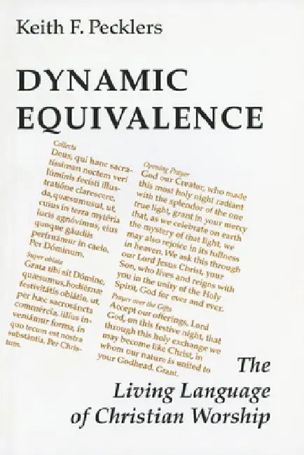 Dynamic Equivalence: The Living Language of Christian Worship by Keith F. Pecklers