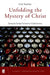 Unfolding the Mystery of Christ: Sunday by Sunday Formation of Catechumens by Eliot Kapitan