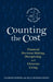 Counting the Cost: Financial Decision-Making, Discipleship, and Christian Living by Clemens Sedmak, Kelli Reagan Hickey