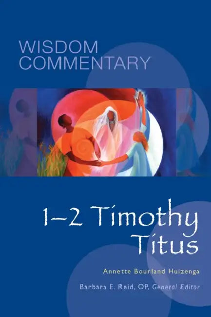 1-2 Timothy, Titus: Volume 53 by Annette Bourland Huizenga, Barbara E. Reid, Sarah Tanzer