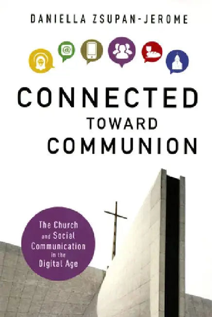 Connected Toward Communion by Daniella Zsupan-Jerome