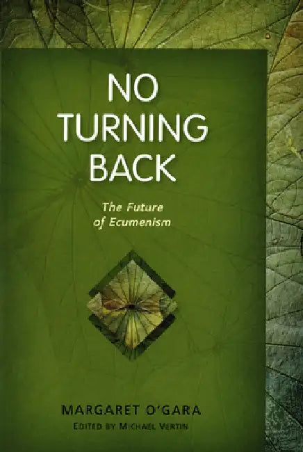 No Turning Back: The Future of Ecumenism by Margaret O'Gara