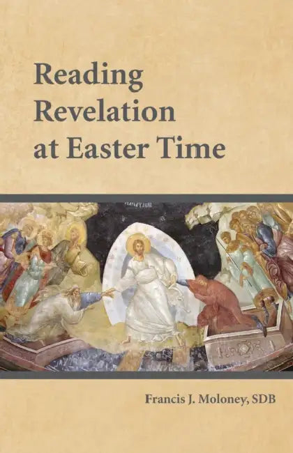 Reading Revelation at Easter Time by Francis J. Moloney