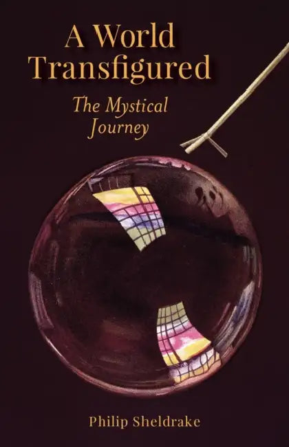 A World Transfigured: The Mystical Journey by Philip Sheldrake