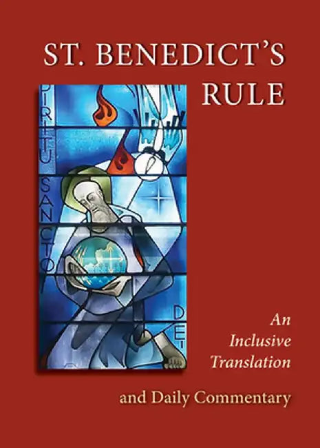St. Benedict's Rule: An Inclusive Translation and Daily Commentary by Judith Sutera