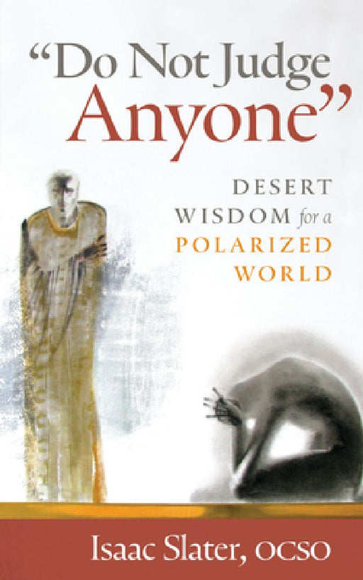 Do Not Judge Anyone: Desert Wisdom for a Polarized World by Isaac Slater