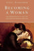 Becoming a Woman: And Other Essays in 19th and 20th Century Feminist History by Sally Alexander