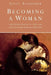 Becoming a Woman: And Other Essays in 19th and 20th Century Feminist History by Sally Alexander