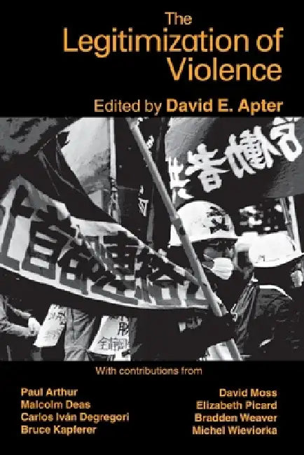 The Legitimization of Violence by David Apter