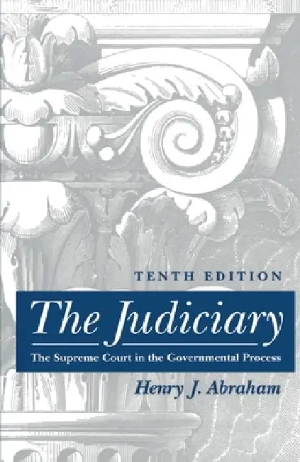 The Judiciary: Tenth Edition by Henry J. Abraham