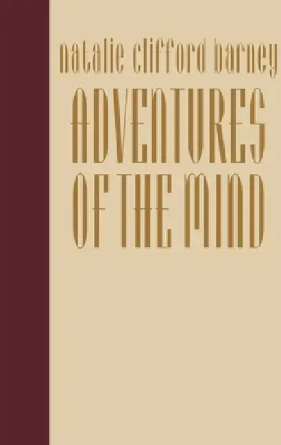 Adventures of the Mind: The Memoirs of Natalie Clifford Barney by Natalie Clifford Barney, John Spalding Gatton