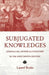 Subjugated Knowledges: Journalism, Gender, and Literature in the 19th Century by Laurel Brake