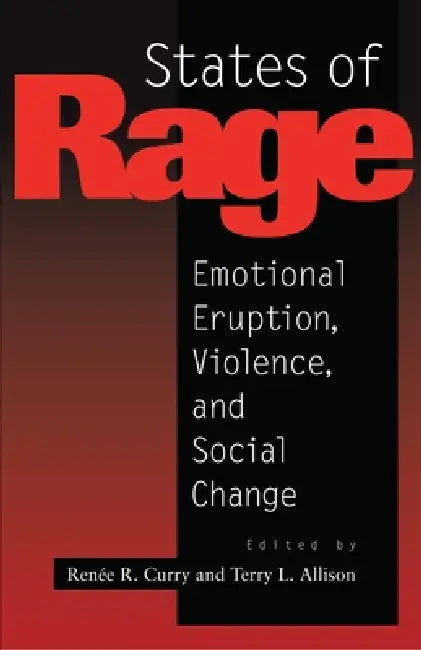 States of Rage: On Cultural Emotion and Social Change by Renee R. Curry