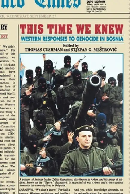 This Time We Knew: Western Responses to Genocide in Bosnia by Thomas Cushman, Stjepan Mestrovic