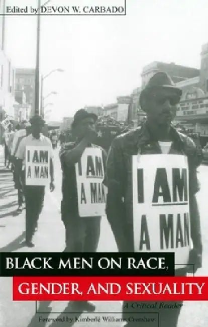 Black Men on Race, Gender, and Sexuality: A Critical Reader by Devon Carbado