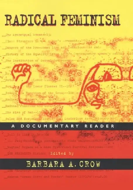 Radical Feminism: A Documentary Reader by Barbara A. Crow