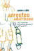 Arrested Adulthood: The Changing Nature of Maturity and Identity by James E. Cote