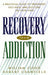 Recovery from Addiction: A Practical Guide to Treatment, Self-Help, and Quitting on Your Own by William Cloud, Robert Granfield