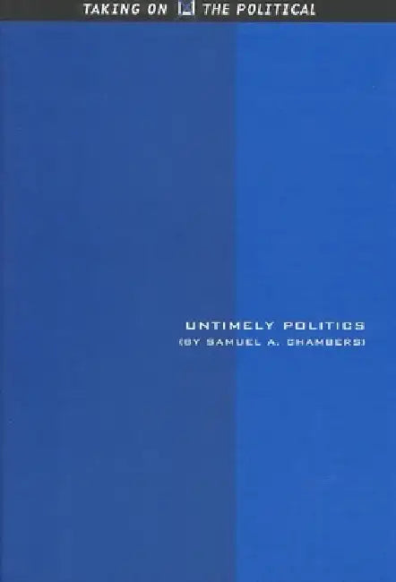 Untimely Politics by Samuel A. Chambers