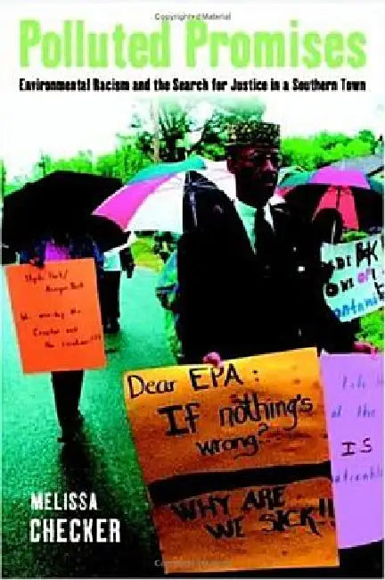 Polluted Promises: Environmental Racism and the Search for Justice in a Southern Town by Melissa Checker