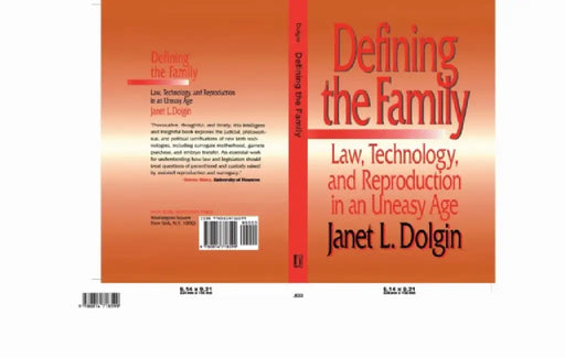 Defining the Family: Law, Technology, and Reproduction in an Uneasy Age by Janet L. Dolgin