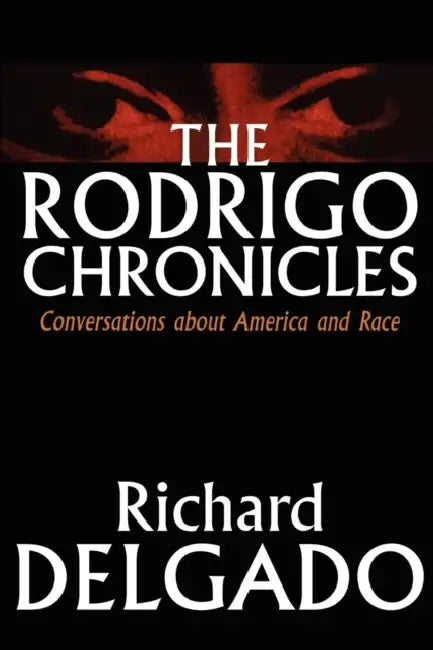 The Rodrigo Chronicles: Conversations about America and Race by Richard Delgado