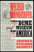 Weird and Wonderful: The Dime Museum in America by Andrea Stulman Dennett