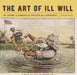 The Art of Ill Will: The Story of American Political Cartoons by Donald Dewey