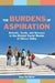 The Burdens of Aspiration: Schools, Youth, and Success in the Divided Social Worlds of Silicon Valley by Elsa Davidson