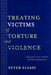 Treating Victims of Torture and Violence: Theoretical Cross-Cultural, and Clinical Implications by Peter Elsass