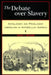 The Debate Over Slavery: Antislavery and Proslavery Liberalism in Antebellum America by David F. Ericson