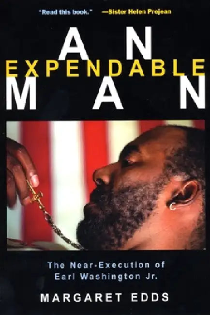 An Expendable Man: The Near-Execution of Earl Washington, Jr. by Margaret Edds