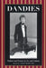 Dandies: Fashion and Finesse in Art and Culture by Susan Fillin-Yeh