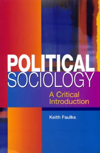 Political Sociology: A Critical Introduction by Keith Faulks