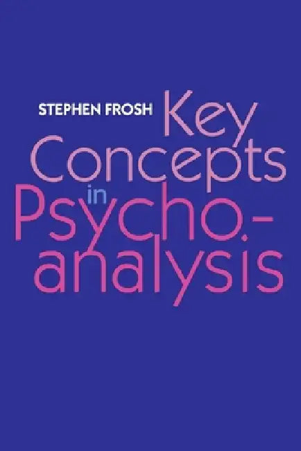 Key Concepts in Psychoanalysis by Stephen Frosh
