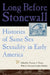 Long Before Stonewall: Histories of Same-Sex Sexuality in Early America by Thomas A. Foster