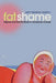 Fat Shame: Stigma and the Fat Body in American Culture by Amy Erdman Farrell